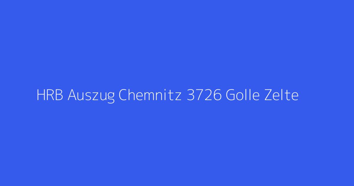 HRB Auszug Chemnitz 3726 Golle Zelte & Planen GmbH Plauen OT Neundorf